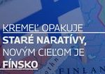 Kremel opakuje stare narativy novym cielom je Finsko